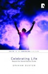 Graham Buxton - Celebrating Life: Beyond the Sacred-Secular Divide