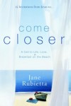 Jane Rubietta - Come Closer: A Call to Life, Love, and Breakfast on the Beach