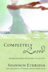 Shannon Ethridge - Completely Loved: Recognizing God's Passionate Pursuit of Us (Loving Jesus Without Limits)