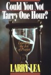Larry Lea - Could You Not Tarry One Hour?