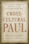 Charles H. Cosgrove, Herold Weiss, K. K. (Khiok-Khng) Yeo - Cross Cultural Paul: Journeys to Others Journeys to Ourselves