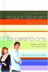 Lisa A. Rice, Shaunti Feldhahn - For Parents Only Discussion Guide: Helping You Get Inside the Head of Your Kid