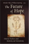 Volf M - The Future of Hope: Christian Tradition Amid Modernity and Postmodernity