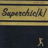 Product Image: Superchic[k] - Last One Picked