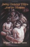 Miguel A. de La Torre - Doing Christian Ethics from the Margins