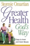 Stormie Omartian - Greater health God's way