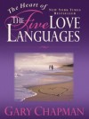Gary Chapman - The Heart of the Five Love Languages