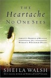 Product Image: Sheila Walsh - The Heartache No One Sees: Real Healing For A Woman's Wounded Heart