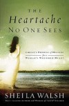 Product Image: Sheila Walsh - The Heartache No One Sees: Real Healing For A Woman's Wounded Heart