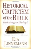 Eta Linnemann - Historical Criticism of the Bible: Methodology or Ideology? Reflections of a Bultmannian Turned Evangelical