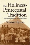 Vinson Synan - The Holiness-Pentecostal Tradition: Charismatic Movements in the Twentieth Century