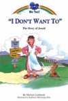 Marilyn Lashbrook - I Don't Want to: The Story of Jonah (Me Too!)