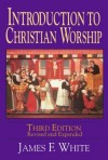 James F. White - Introduction to Christian worship