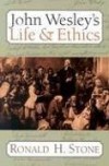 Ronald H. Stone - John Wesley's life & ethics