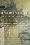 Welker & Jarvis - Loving God with Our Minds: the Pastor as Theologian