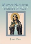 John Dear - Mary of Nazareth: Prophet of Peace
