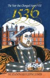 Suzannah Lipscombe - 1536: The Year That Changed Henry VIII