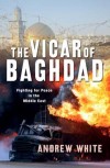 Andrew White - The Vicar Of Baghdad