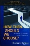 Huffman Douglas - How Then Should We Choose?