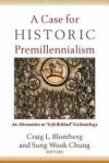 Craig L Blomberg, & Sung Wook Chung - A Case For Historic Premillennialism