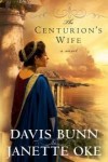 Davis Bunn, & Janette Oke - The Centurion's Wife
