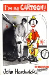 John Hardwick - I'm No Cartoon!