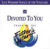 Vineyard Music, Andy Park, Craig Musseau - Touching The Father's Heart 13: Devoted To You