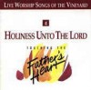 Vineyard Music, Danny Daniels, Andy Park - Touching the Father's Heart 4: Holiness Unto The Lord
