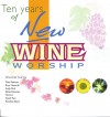 New Wine - 10 Years Of New Wine Worship
