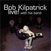 Bob Kilpatrick - Live! With His Band