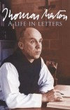 Thomas Merton - Thomas Merton: A Life In Letters