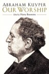 Kuyper A - Our Worship