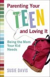 Davis Susie - Parenting Your Teen And Loving It