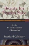 Stratford Caldecott - Beauty For Truth's Sake