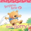 Claire Freedman - Benjamin Bear Says Sorry