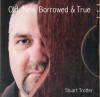 Stuart Trotter - Old, New, Borrowed & True