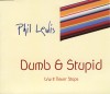 Phil Lewis - Dumb & Stupid