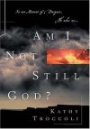 Kathy Troccoli - Am I Not Still God?