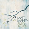 Matt Maher - Alive Again