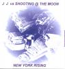 Product Image: JJ vs Shooting @ The Moon - New York Rising