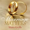 Shara Grylls - Marriage Matters