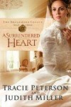 Tracie Peterson, & Judith Miller - A Surrendered Heart (Large Print)
