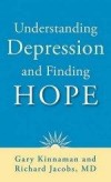 Gary Kinnaman & Richard Jacobs - Understanding Depression And Finding Hope