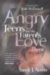 Sandy J. Austin - Angry teens and the parents who love them