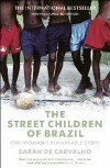 Sarah De Carvalho - The Street Children Of Brazil