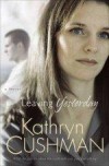 Kathryn Cushman - Leaving Yesterday