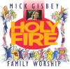 Product Image: Mick Gisbey - Family Worship: Holy Fire