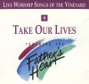 Vineyard Music, Andy Park, Bryn Haworth - Touching The Father's Heart 9: Take Our Lives