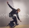 Josh Wilson - Life Is Not A Snapshot