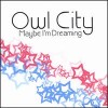 Owl City - Maybe I'm Dreaming